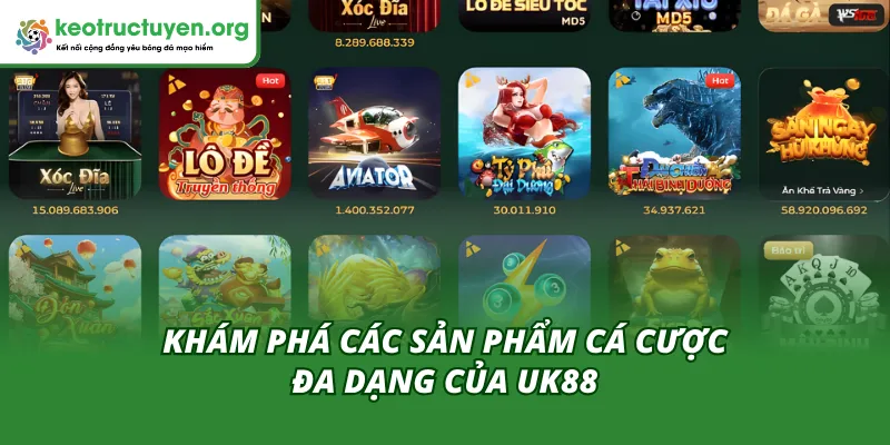 UK88 Nền Tảng Cá Cược Chuyên Nghiệp - Nơi Mọi Cược Thủ Tỏa Sáng Khám phá các sản phẩm tham gia kèo đa dạng của UK88