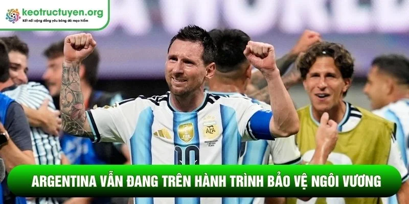 Albiceleste vẫn đang trên hành trình bảo vệ ngôi vương