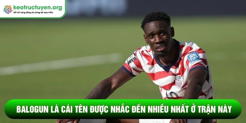 Balogun là cái tên được nhắc đến nhiều nhất ở trận này