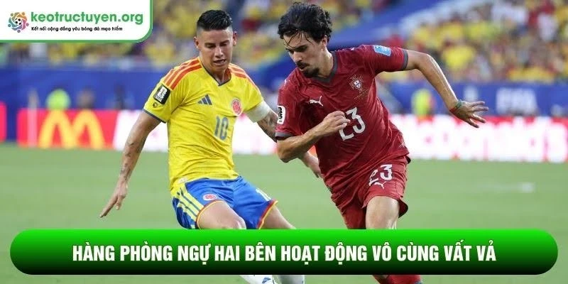 Kết quả bóng đá Colombia - Bồ Đào Nha 28/06: Chia điểm nghẹt thở Hàng phòng ngự hai bên hoạt động vô cùng vất vả