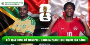 Kết quả bóng đá Nam Phi - Canada 29/06