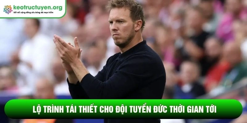 Lộ trình tái thiết cho đội tuyển Đức thời gian tới