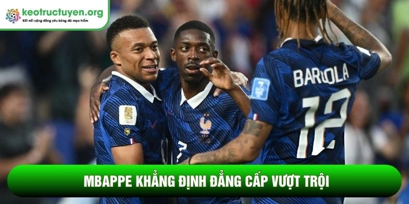 Kết quả bóng đá Pháp - Thụy Điển 01/07: Thắng Toàn Diện Mbappe khẳng định đẳng cấp vượt trội