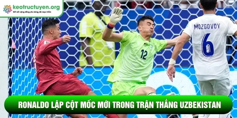 Ronaldo lập cột mốc mới trong trận thắng Uzbekistan