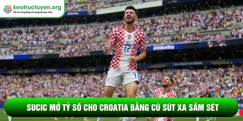 Sucic mở tỷ số cho Croatia bằng cú sút xa sấm sét